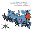 Alec Dankworth: Spanish Accents (CD: Basho) 