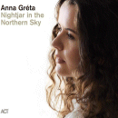 Anna Gréta: Nightjar in the Northern Sky (CD: ACT)