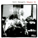 Bill Frisell: Music IS (CD: Okeh)