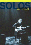 Bill Frisell: Solos- The Jazz Sessions (DVD: Wienerworld) 