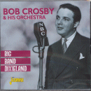 Bob Crosby & His Orchestra: Big Band Dixieland (CD: Jasmine)