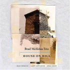 Brad Mehldau Trio: House On Hill (CD: Nonesuch)