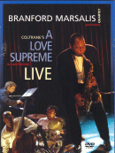 Branford Marsalis Quartet: Coltrane's A Love Supreme Live (DVD & CD: Marsalis Music)
