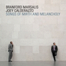 Branford Marsalis & Joey Calderazzo: Songs Of Mirth And Melancholy (CD: Marsalis Music)