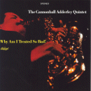 Cannonball Adderley: Why Am I Treated So Bad! (CD: Capitol)