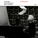 Carla Bley, Andy Sheppard & Steve Swallow: Life Goes On (CD: ECM)