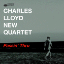 Charles Lloyd New Quartet: Passin' Thru (CD: Blue Note)