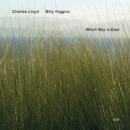 Charles Lloyd & Billy Higgins: Which Way Is East (CD: ECM, 2 CDs)