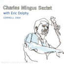 Charles Mingus Sextet with Eric Dolphy: Cornell 1964 (CD: Blue Note, 2 CDs)