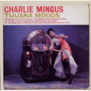 Charles Mingus: Tijuana Moods (CD: Columbia, 2 CDs)