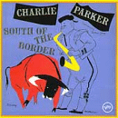 Charlie Parker: South Of The Border (CD: Verve- US Import)