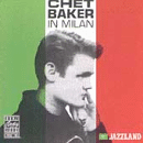 Chet Baker: In Milan (CD: Jazzland- US Import)