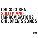 Chick Corea: Solo Piano- Piano Improvisations- Children's Songs (CD: ECM, 3 CDs)