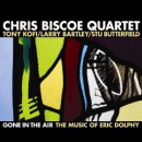 Chris Biscoe Quartet: Gone In The Air- The Music Of Eric Dolphy (CD: Trio Records)