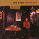 Chris Potter: Underground (CD: EmArcy)