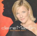 Claire Martin: Too Darn Hot! (CD: Linn)