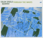 Colin Steele Quintet: Through The Waves (CD: ACT)