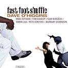 Dave O'Higgins: Fast Foot Shuffle (CD: Candid)