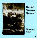 David Murray Quartet: Morning Song (CD: Black Saint)