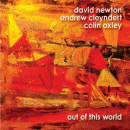 David Newton, Andrew Cleyndert & Colin Oxley: Out Of This World (CD: Trio Records)