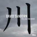 David Sanborn: Time And The River (CD: Okeh)