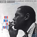 Dexter Gordon: Our Man In Paris (CD: Blue Note RVG)