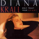 Diana Krall: Only Trust Your Heart (CD: GRP)