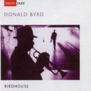 Donald Byrd: Birdhouse (CD: Delta Jazz)