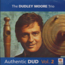 Dudley Moore Trio: Authentic Dud, Vol.2 (CD: Harkit)