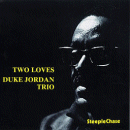 Duke Jordan Trio: Two Loves (CD: Steeplechase)
