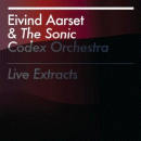 Eivind Aarset & The Sonic Codex Orchestra: Live Extracts (CD: Jazzland)