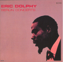 Eric Dolphy: Berlin Concerts (CD: Enja)