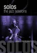 Erik Friedlander: Solos- The Jazz Sessions (DVD: Wienerworld) 