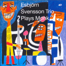 Esbjörn Svensson Trio: Plays Monk (CD: ACT)