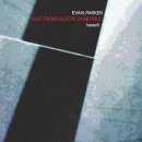 Evan Parker Electroacoustic Ensemble: Hasselt (CD: PSI)