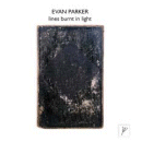 Evan Parker: Lines Burnt In Light (CD: PSI)