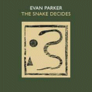 Evan Parker: The Snake Decides (CD: PSI)