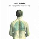 Evan Parker: The Topography Of The Lungs (CD: PSI)