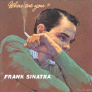 Frank Sinatra: Where Are You? (CD: Capitol)