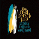 Fred Hersch Trio: Sunday Night At The Vanguard (CD: Palmetto)