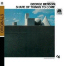 George Benson: The Shape Of Things To Come (A&M)