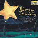 Gerry Mulligan Quartet: Dream A Little Dream (CD: Telarc Jazz)