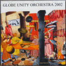 Globe Unity Orchestra: Globe Unity 2002 (CD: Intakt)