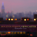 Houston Person & Ron Carter: Remember Love (CD: HighNote)