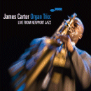 James Carter Organ Trio: Live From Newport Jazz (CD: Blue Note)