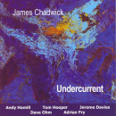 James Chadwick: Undercurrent (CD: 33 Jazz)