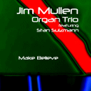 Jim Mullen Organ Trio featuring Stan Sulzmann: Make Believe (CD: Diving Duck)