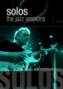 John Abercrombie: Solos- The Jazz Sessions (DVD: Wienerworld) 