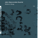 John Abercrombie Quartet: Within A Song (CD: ECM)