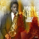 John Coltrane: Early Trane (CD: Proper, 4 CDs)